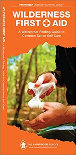 Wilderness First Aid: A Waterproof Pocket Guide to Common Sense Self Care (Pathfinder Outdoor Survival Guide Series)