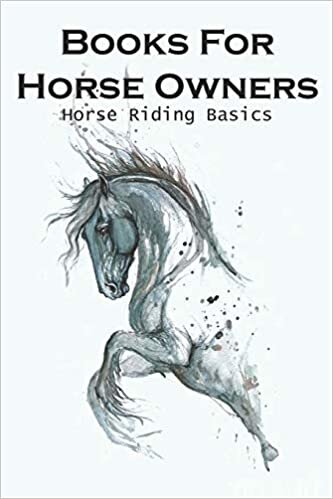 Books For Horse Owners Horse Riding Basics: Leg Commands For Horses