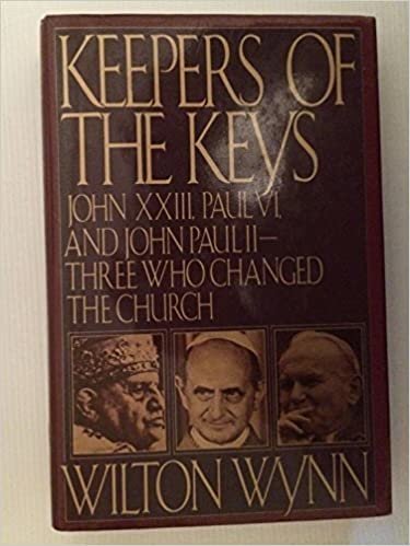 Keepers of the Keys: John Xxiii, Paul VI, and John Paul II, Three Who Changed the Church