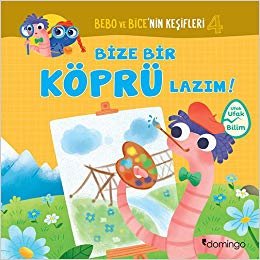 Bebo ve Bice’nin Keşifleri 4 - Bize Bir Köprü Lazım!: Ufak Ufak Bilim