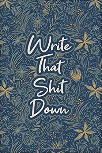 Write That Shit Down #12: Vintage Green and Orange Funny Floral Journal Notebook to Write in 6x9 150 lined pages