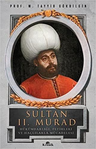 Sultan 2. Murad: Hükümdarlığı, Fetihleri ve Haçlılarla Mücadelesi