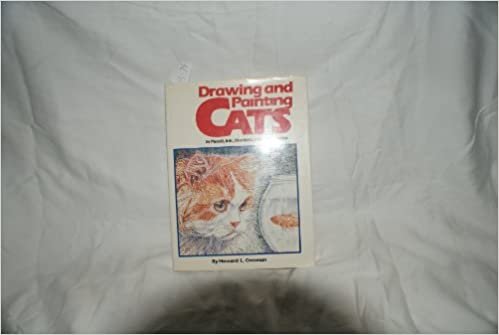 Drawing and Painting Cats: "In Pencil, Ink, Markers and Watercolor"