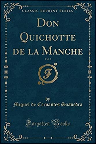 Don Quichotte de la Manche, Vol. 3 (Classic Reprint) indir