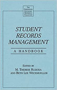 Student Records Management: A Handbook (The Greenwood Educators' Reference Collection)