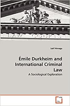 Émile Durkheim and International Criminal Law: A Sociological Exploration