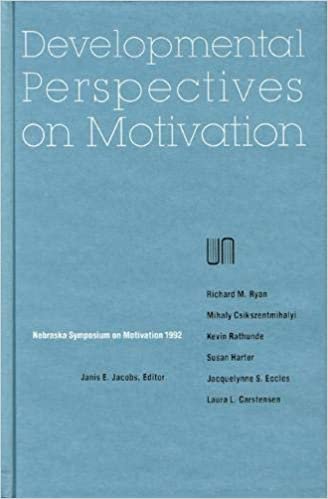 Nebraska Symposium on Motivation: Developmental Perspectives on Motivation v. 40 (Current theory & research in motivation)