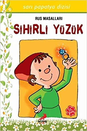 Sarı Papatya Dizisi-Sihirli Yüzük: 2.ve 3. Sınıf Öğrencilerine Rus Masalları