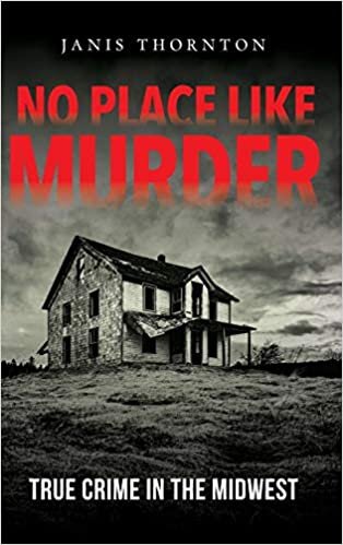 No Place Like Murder: True Crime in the Midwest