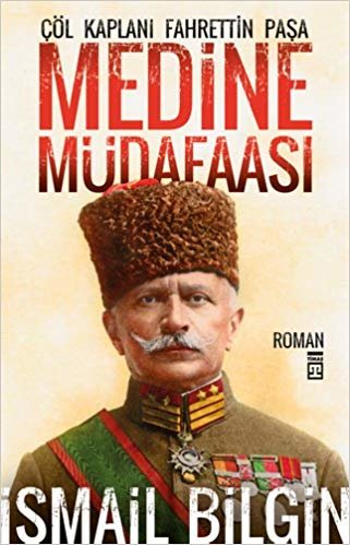 Medine Müdafaası: Çöl Kaplanı Fahrettin Paşa