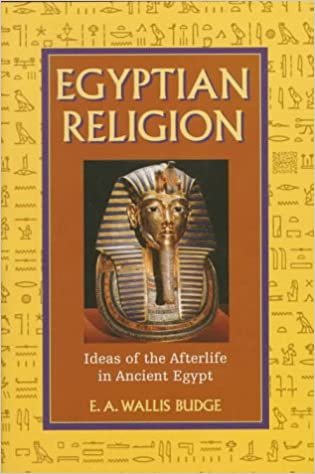 Egyptian Religion: Ideas in the Afterlife in Ancient Egypt