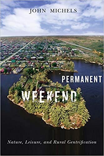 Permanent Weekend: Nature, Leisure, and Rural Gentrification (Mcgill-queen's Rural, Wildland, and Resource Studies) indir