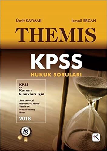 Themis KPSS Hukuk Soruları: KPSS ve Kurum Sınavları İçin - Son Güncel Mevzuata Göre Yeniden Hazırlanmış Bası 2018