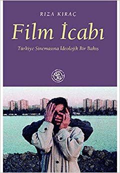 Film İcabı: Türkiye Sinemasına İdeolojik Bir Bakış