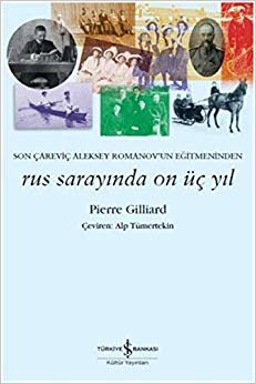 Rus Sarayında On Üç Yıl: Son Çareviç Aleksey Romanov'un Eğitmeninden