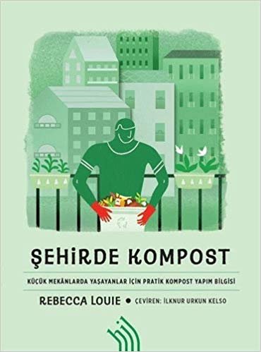 Şehirde Kompost: Küçük Mekanlarda Yaşayanlar İçin Pratik Kompost Yapım Bilgisi