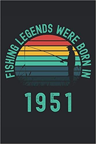 Fishing Legends Were Born In 1951: Lined Notebook Journal, ToDo Exercise Book, e.g. for exercise or fishing legends, or Diary (6" x 9") with 120 pages. indir