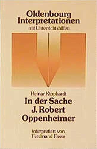 Oldenbourg Interpretationen, Bd.20, In der Sache J. Robert Oppenheimer