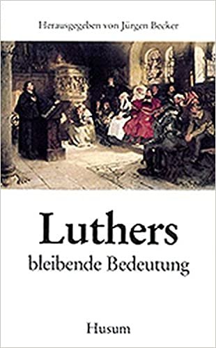 Luther, M: bleibende Bedeutung