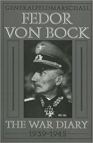 General Field Marschall Fedor Von Bock: The War Diary 1939-1: The War Diary 1939-1945 (Schiffer Military History)