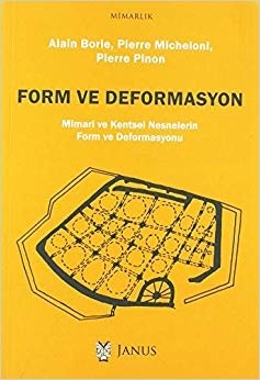 Form ve Deformasyon: Mimari ve Kentsel Nesnelerin Form ve Deformasyonu indir