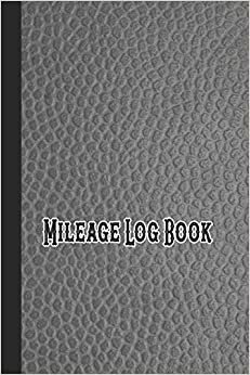 Mileage log book: Mileage journal for employees or employers to record mileage and travelling information quickly and easily - Gray leather effect design