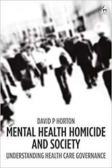 Mental Health Homicide and Society: Understanding Health Care Governance indir