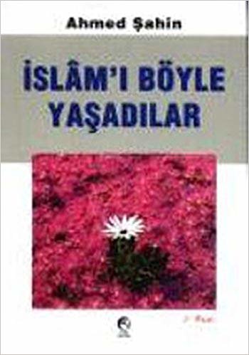 İslamı Böyle Yaşadılar