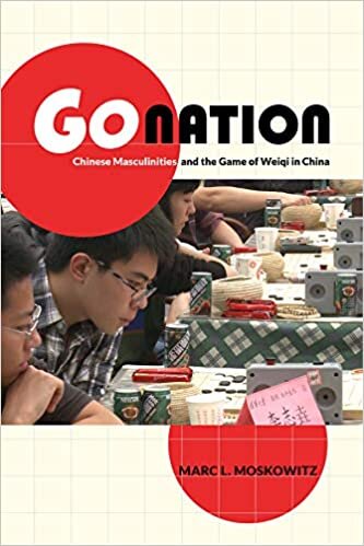 Go Nation: Cin Erkeklikleri ve Cin'de Weiqi Oyunu (Asya: Yerel Calismalar / Kuresel Temalar)