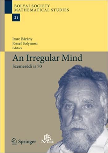 An Irregular Mind: Szemerédi is 70 (Bolyai Society Mathematical Studies (21), Band 21)