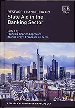 Research Handbook on State Aid in the Banking Sector (Research Handbooks in Financial Law)