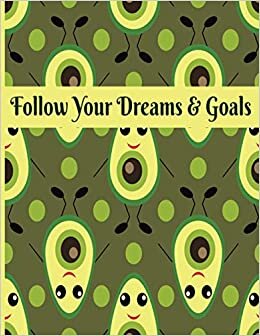 Follow Your Dreams & Goals: Motivation Notebook Sketching - Sketchbook: Avocado Sketchbook for Drawing and Lovers ,Avocado Drawing Book, Artist ... x 11" Sketchbook: Cute Funny Avocado Blank