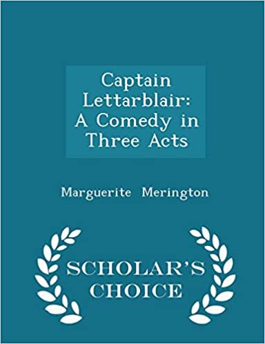 Captain Lettarblair: A Comedy in Three Acts - Scholar's Choice Edition