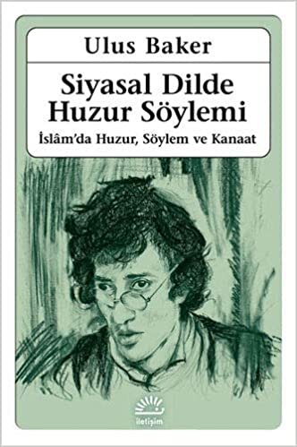 Siyasal Dilde Huzur Söylemi: İslam’da Huzur, Söylem ve Kanaat