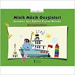 Minik Müzik Gezginleri Çocuklar İçin Öykülü Piyano Metodu