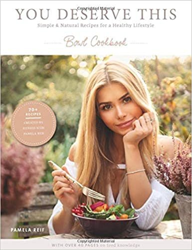 You deserve this: Simple & Natural Recipes For A Healthy Lifestyle: Bowl Cookbook