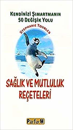 Sağlık ve Mutluluk Reçeteleri: Kendinizi Şımartmanın 50 Değişik Yolu indir