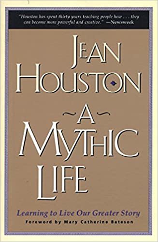 A Mythic Life: Learning to Live Our Greater Story