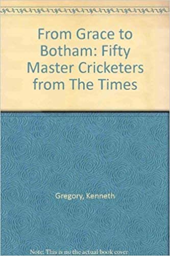 From Grace to Botham: Fifty Master Cricketers from "The Times"