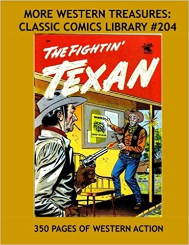 More Western Treasures: Classic Comics Library #204: Exciting Western Comic Action - 11 Great Issues - 350 Pages - All Stories - No Ads indir