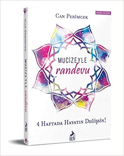 Mucizeyle Randevu: 4 Haftada Hayatın Değişsin!