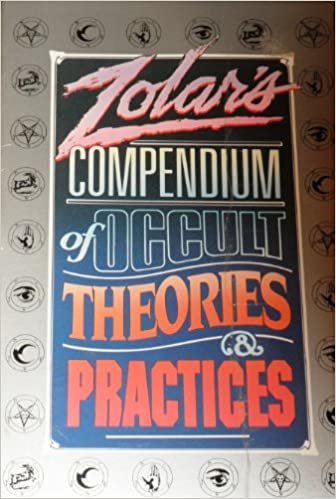 Zolar's Compendium of Occult Theories and Practices