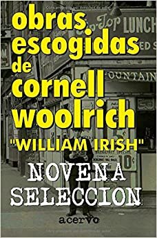 Obras Escogidas de Cornell Woolrich: Novena Seleccion