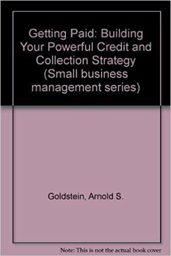 Getting Paid: Building Your Powerful Credit and Collection Strategy (Small business management series)