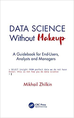 Data Science Without Makeup: A Field Guide for Analysts and Managers