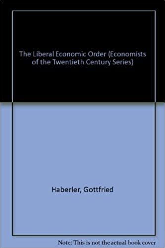 THE LIBERAL ECONOMIC ORDER (Economists of the Twentieth Century series)
