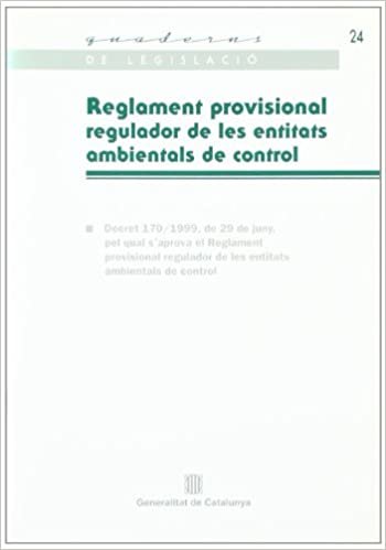 Reglament provisional regulador de les entitats ambientals de control (Quaderns de Legislació, Band 24)
