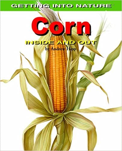 Corn: Inside and Out (Getting Into Nature) indir