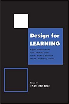 Design for Learning: Reports Submitted to the Joint Committee of the Toronto Board of Education and the University of Toronto