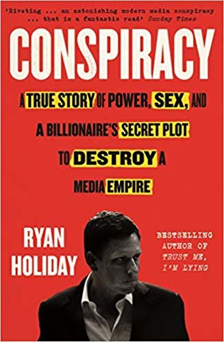 Conspiracy: A True Story of Power, Sex, and a Billionaire' s Secret Plot to Destroy a Media Empire